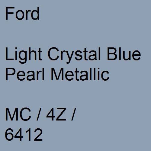 Ford, Light Crystal Blue Pearl Metallic, MC / 4Z / 6412.